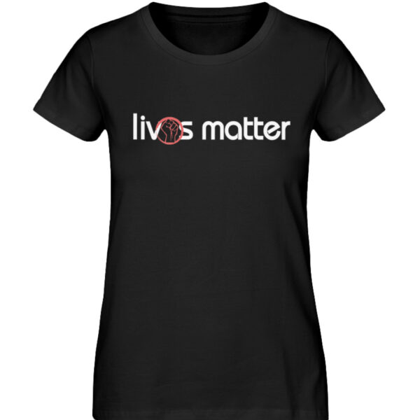 Lives Matter - Schriftzug in weiß - Damen Premium Organic Shirt-16