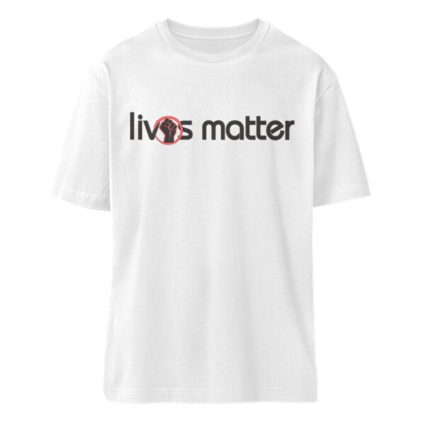 Lives Matter - Schriftzug in schwarz - Organic Oversized Shirt ST/ST-3