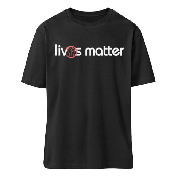 Lives Matter - Schriftzug in weiß - Organic Oversized Shirt ST/ST-16