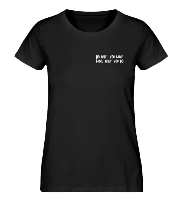 Do what you love, love what you do.  - Damen Premium Organic Shirt