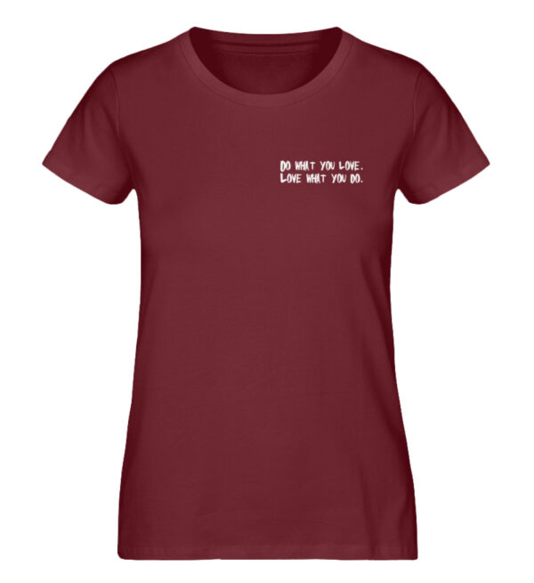 Do what you love, love what you do.  - Damen Premium Organic Shirt – Bild 2