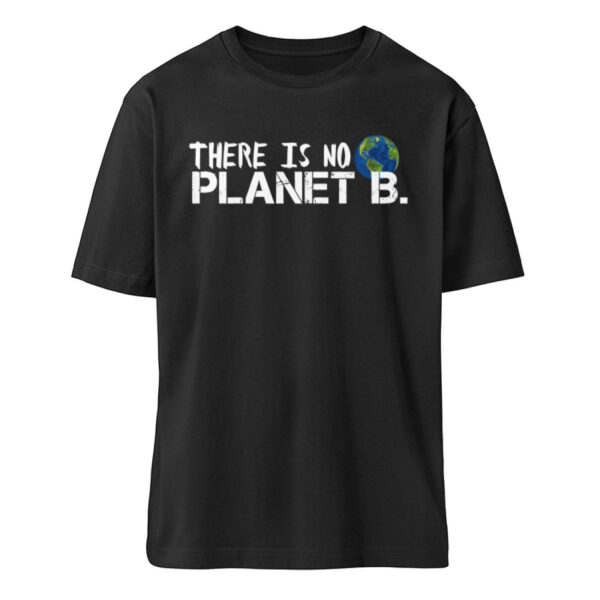 There is no Planet B. - Organic Relaxed Shirt ST/ST-16