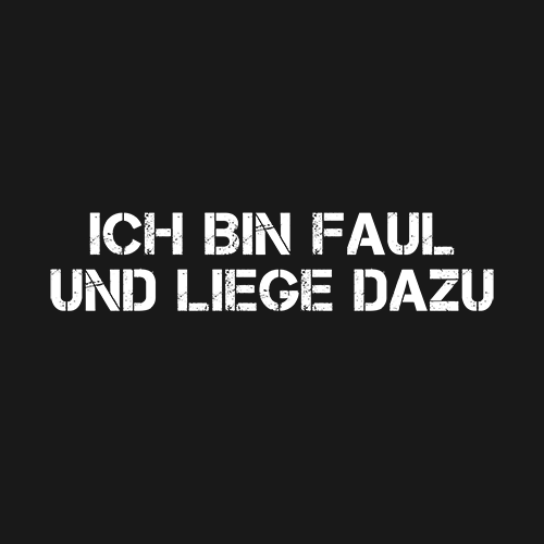 Ich-bin-faul-und-liege-dazu