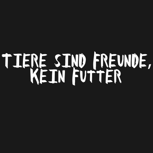 Tiere-sind-Freunde-kein-Futter