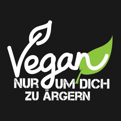 Vegan-nur-um-dich-zu-ärgern