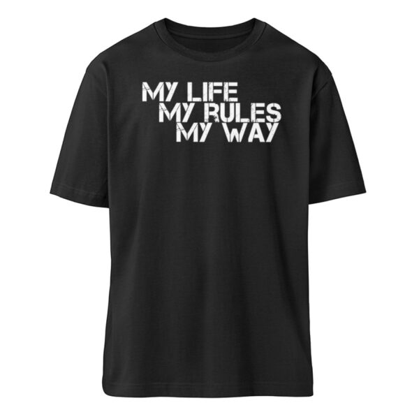 My Life, My Rules, My Way - Organic Relaxed Shirt ST/ST-16