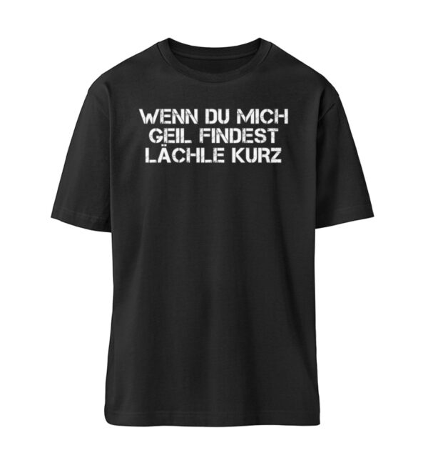 Wenn du mich geil findest - Organic Relaxed Shirt ST/ST-16