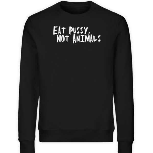 Eat Pussy, not Animals - Unisex Organic Sweatshirt-16