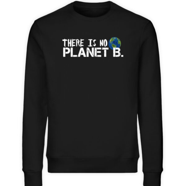 There is no Planet B. - Unisex Organic Sweatshirt-16