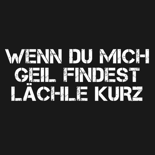 wenn-du-mich-geil-findest-dann-lächle-kurz